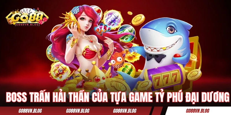 Boss Trấn Hải Thần của tựa game Tỷ Phú Đại Dương 