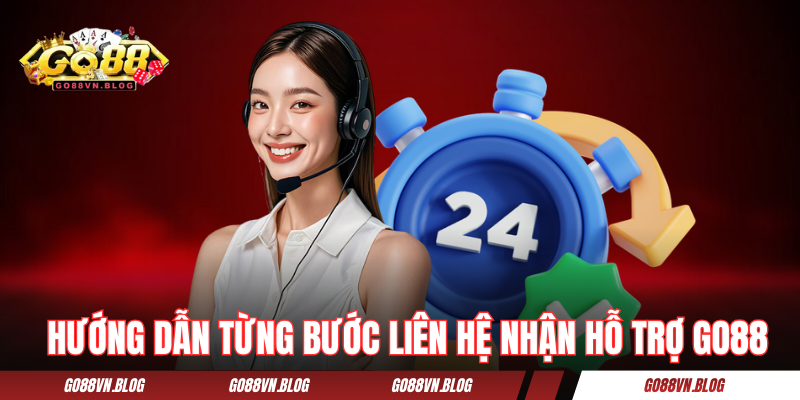 Hướng dẫn từng bước liên hệ nhận hỗ trợ GO88
