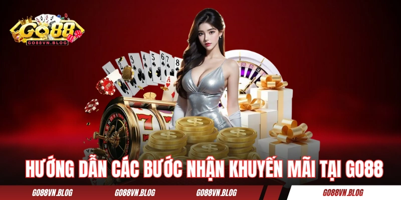 Hướng dẫn các bước tham gia nhận khuyến mãi tại GO88