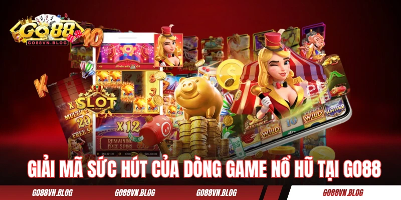 Giải mã sức hút của dòng game nổ hũ tại GO88
