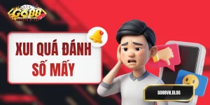 Xui Quá Đánh Số Mấy - Gợi Ý Con Số Giúp Đổi Vận Ngay Hôm Nay